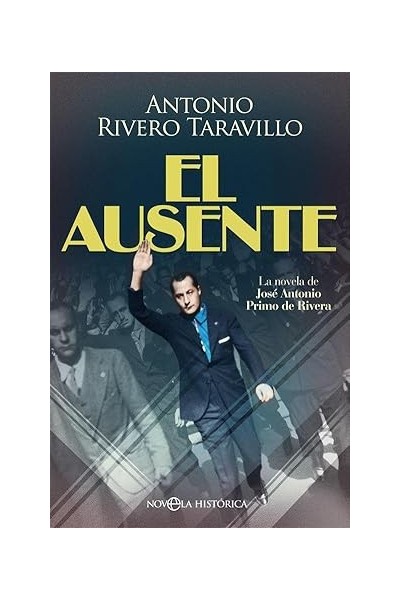 El ausente. La novela de José Antonio Primo de Rivera